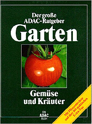 Gemüse und Kräuter - Der große ADAC-Ratgeber Garten
