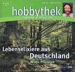 Hobbythek - Lebenselixiere aus Deutschland