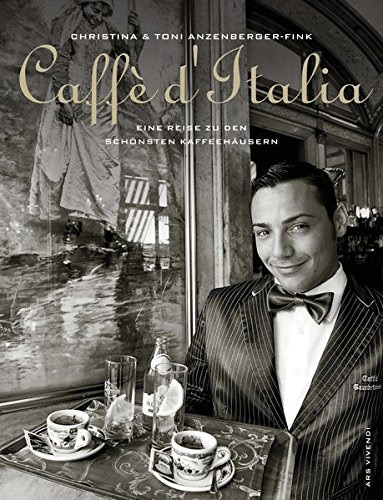 Caffè d'Italia  Eine Reise zu den schönsten Kaffeehäusern