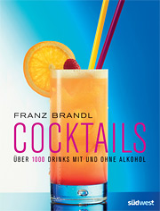 Cocktails von Franz Brandl über 1000 Drinks mit und ohne Alkohol