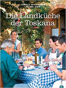 Die Landküche der Toskana von Cornelia Trischberger und Michael Dorn