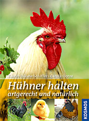 Hühner halten artgerecht und natürlich von Katrin J. Schiffer und Carola Hotze