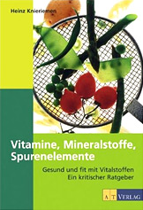 Vitamine, Mineralien, Spurenelemente Ein kritischer Ratgeber